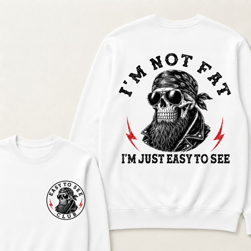I'm Not Fat I'm Just Easy To See Funny Sweatshirts