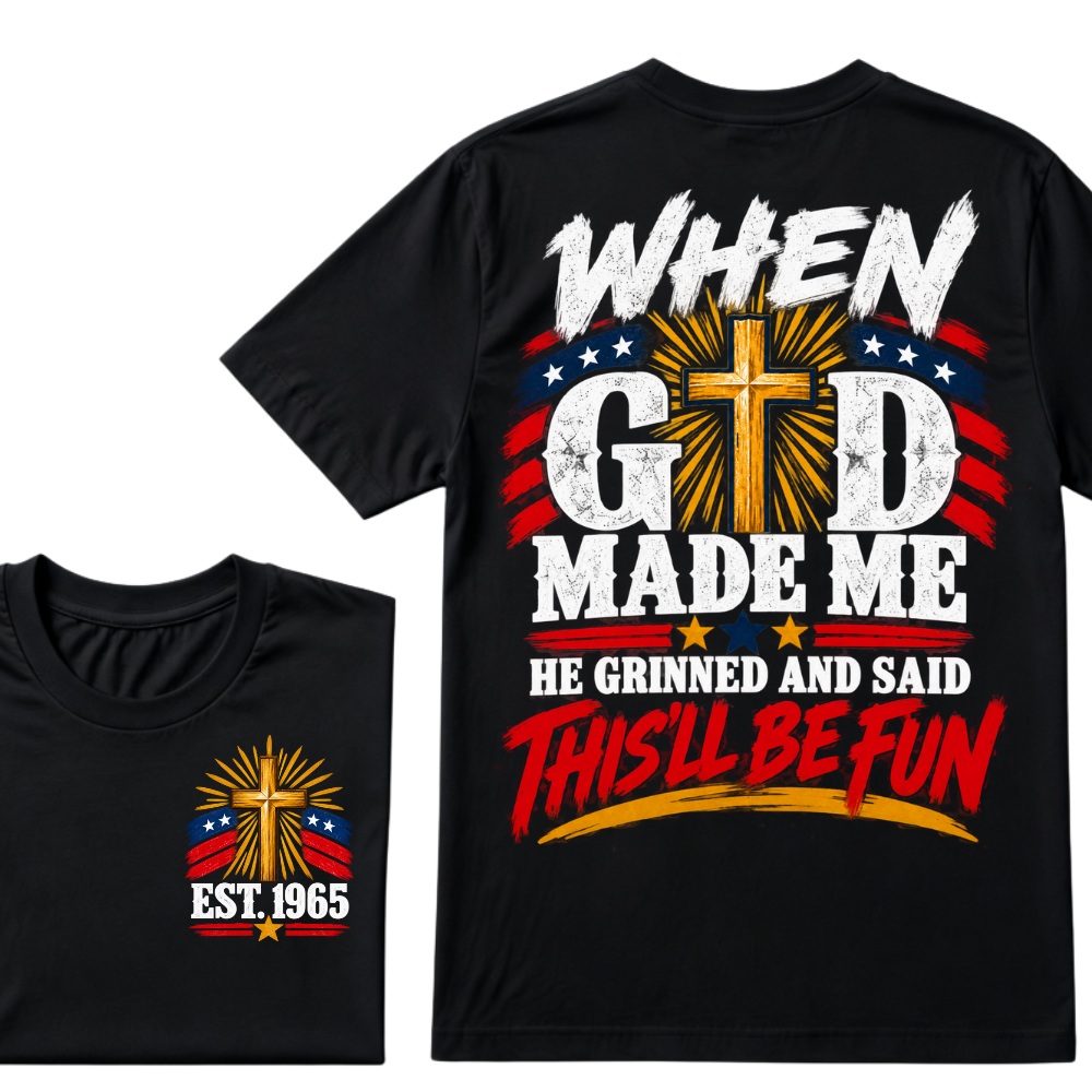 When God Made Me He Grinned And Said This'll Be Fun Patriotic Cross Christian T-Shirt EST.Year Faith USA Flag Graphic Tee