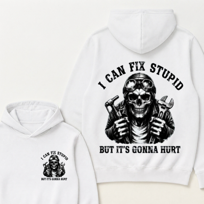 I Can Fix Stupid But It's Gonna Hurt Hoodie