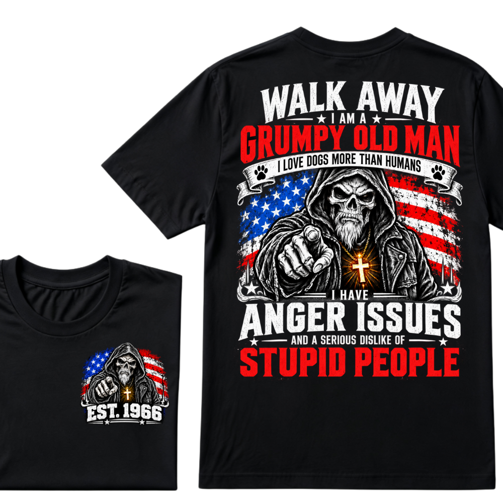 WALK AWAY I AM A GRUMPY OLD MAN I HAVE ANGER ISSUES AND A SERIOUS DISLIKE OF STUPID PEOPLE EST.Year Vintage Patriotic Tee