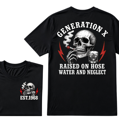 Generation X EST.Year Raised On Hose Water And Neglect T-shirt