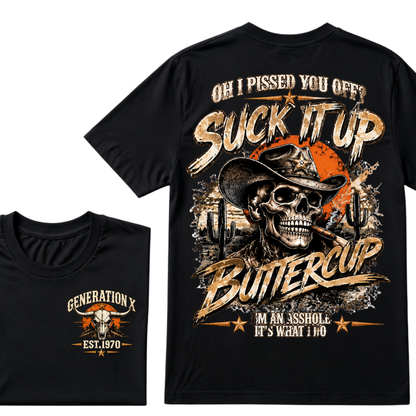 Generation X Cowboy Skull T-Shirt, Oh I Pissed You Off Suck It Up Buttercup Western Desert Gen X EST.Year Sarcastic Graphic Tee