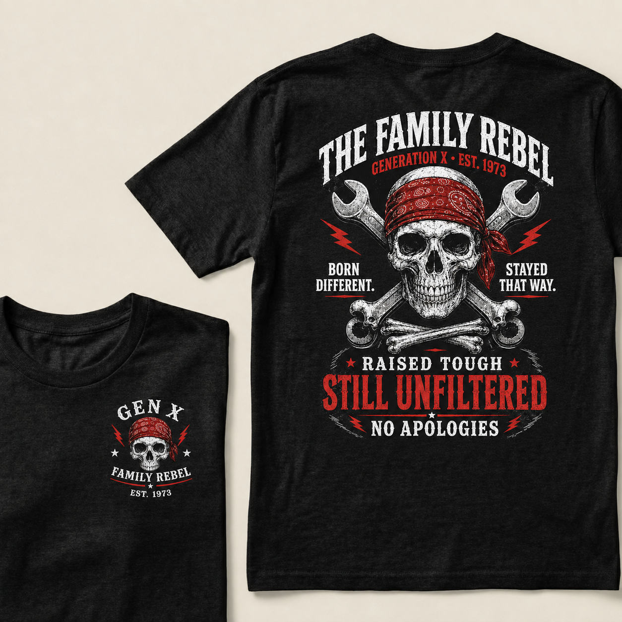 The Family Rebel Generation X Born Different Stayed That Way Raised Tough Still Unfiltered No Apologies Custom Est.Year T-Shirt