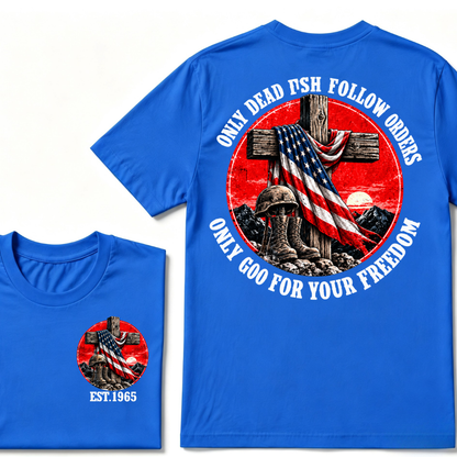 Only Dead Fish Follow Orders Only God For Your Freedom EST.Year  Patriotic Cross Veteran USA Flag T-Shirt
