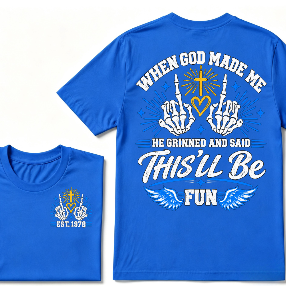 When God Made Me He Grinned And Said This'll Be Fun Skeleton Christian T-Shirt EST.Year Religious Faith Tee