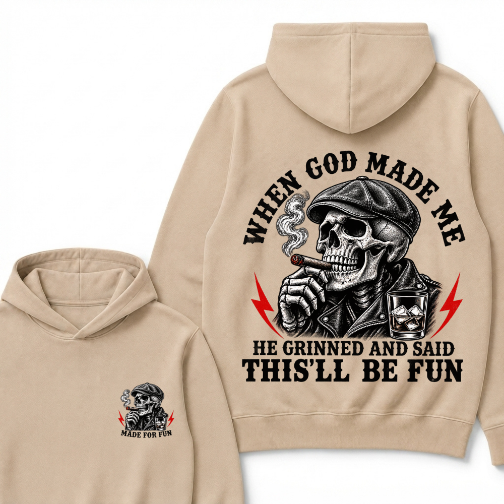 When God Made Me He Grinned And Said "This‘ll Be Fun"  Hoodie