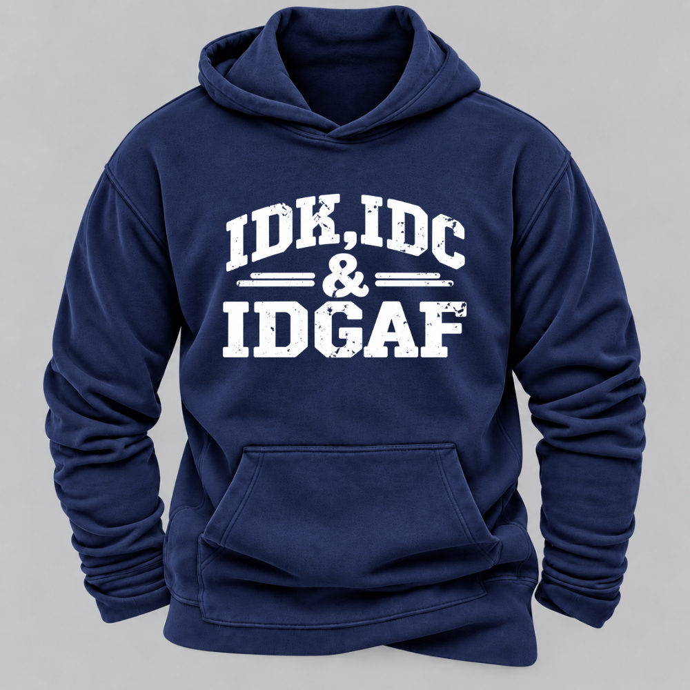 "Idk Idc Idgaf“” Hoodies