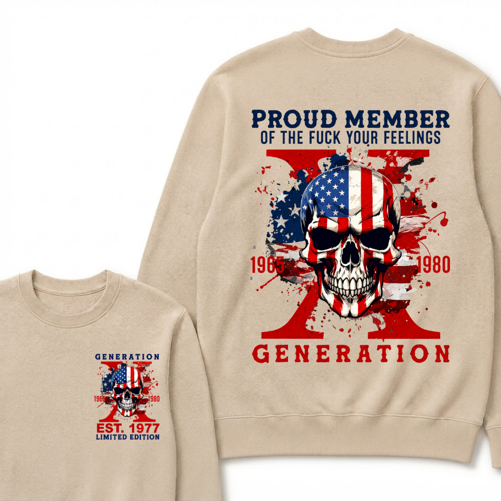 PROUD MEMBER OF THE FUCK YOUR FEELINGS 1965 1980 GEN X Custom Your Year Sweatshirts