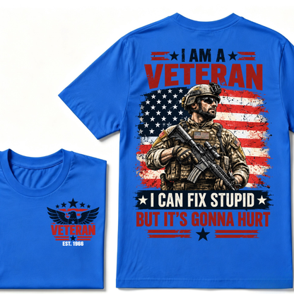 I Am A Veteran I Can Fix Stupid But It's Gonna Hurt EST.Year American Flag Veteran Front And Back Print T-Shirt, Patriotic Graphic Tee