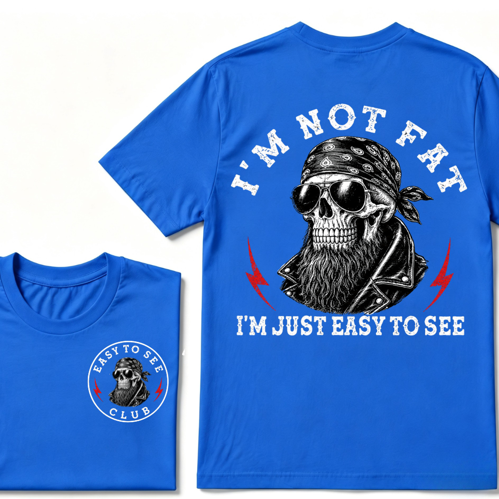 I'm Not Fat I'm Just Easy To See Funny T-shirt