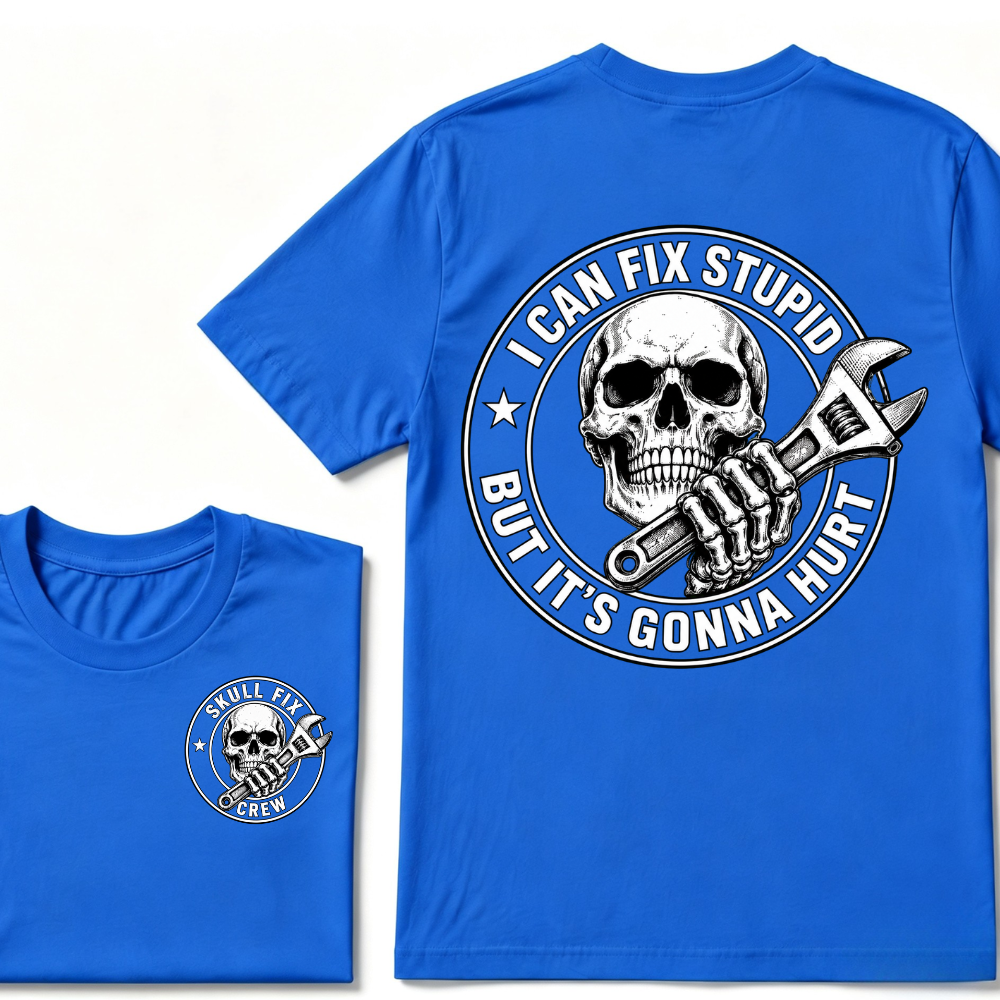 I Can Fix Stupid But It's Gonna Hurt Skull Wrench Front Back Print Unisex Mechanic Graphic T-Shirt