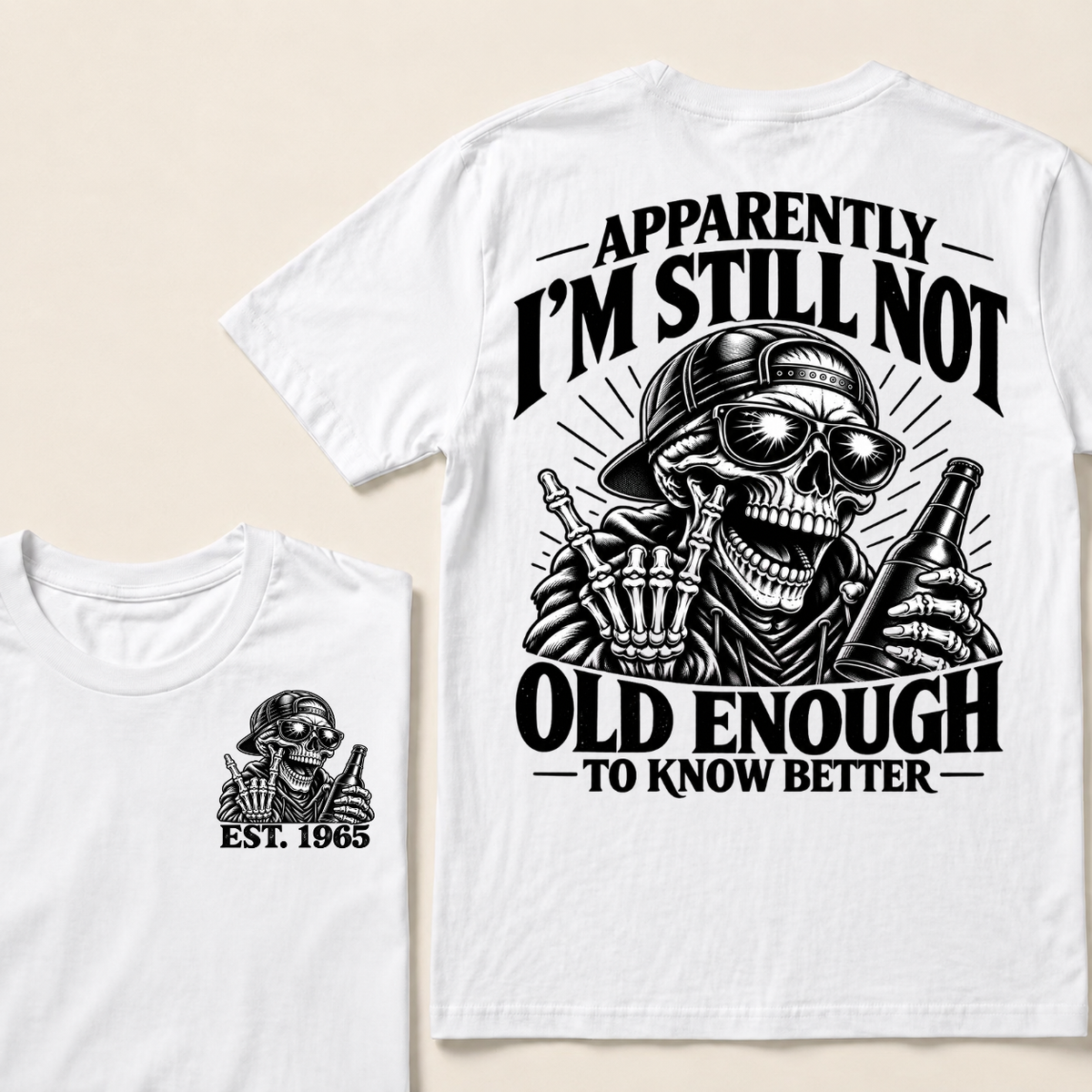 Apparently I’m Still Not Old Enough To Know Better Est. Year T-Shirt