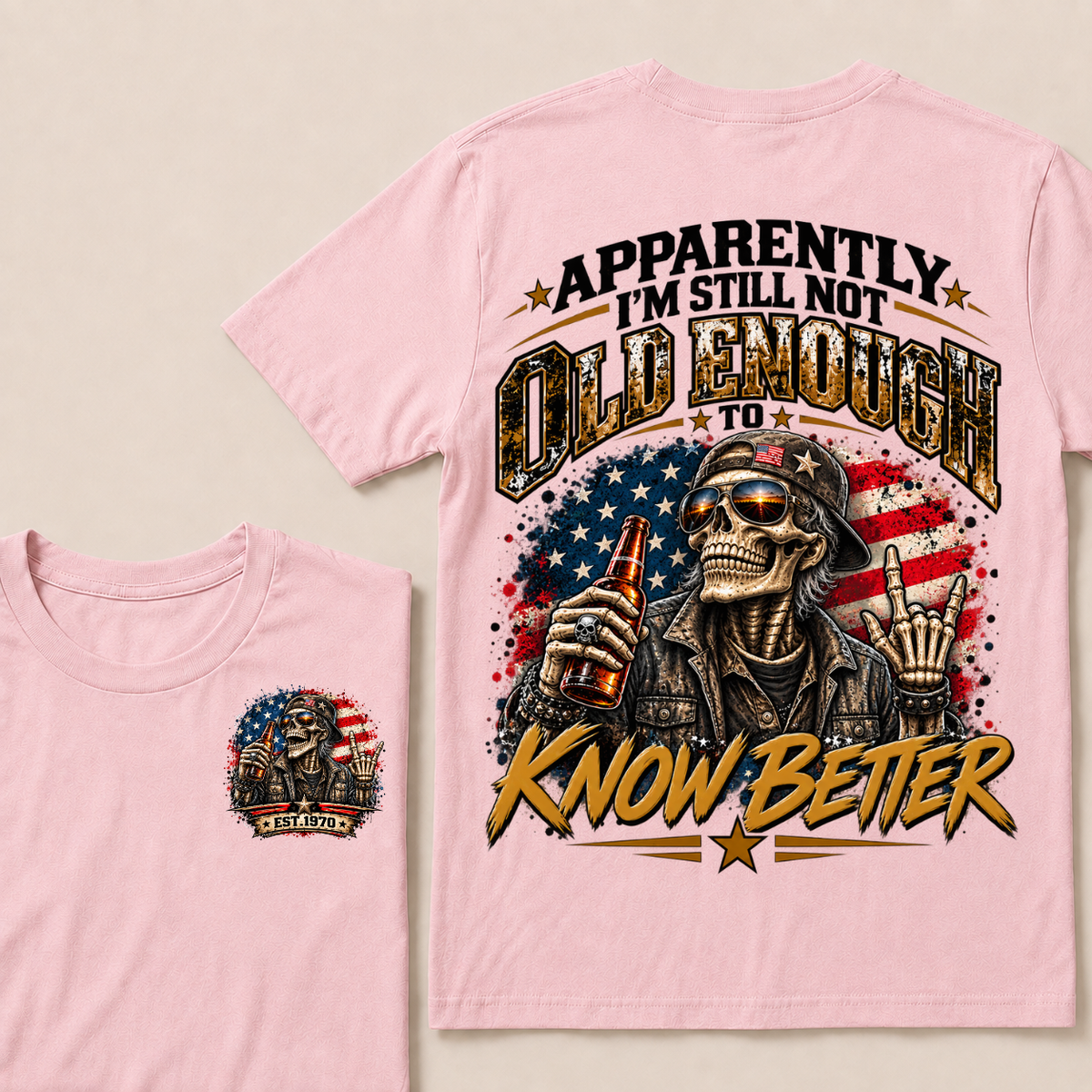 Est Year T-Shirt |Apparently I'm Still Not Old Enough To Know Better