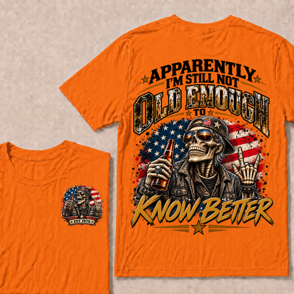 Est Year T-Shirt |Apparently I'm Still Not Old Enough To Know Better