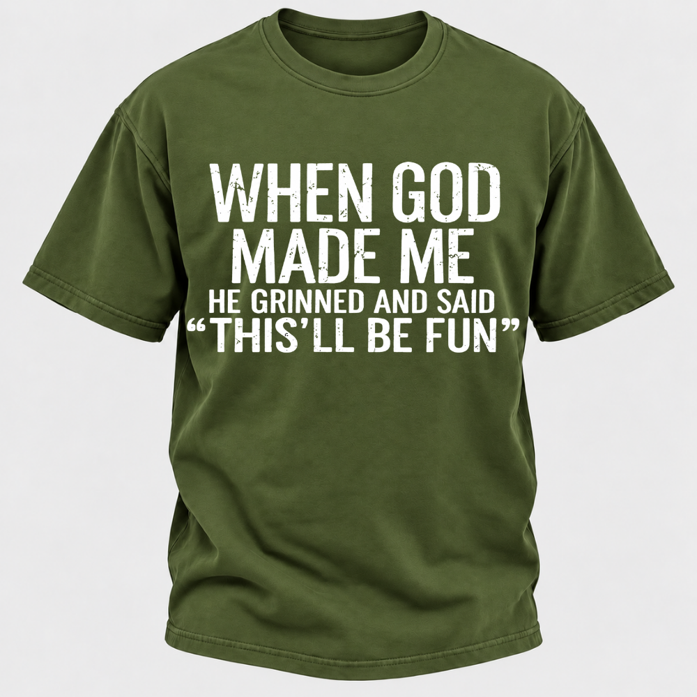 When God Made Me He Grinned and Said funny Sarcastic Saying T-Shirt