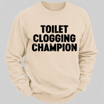 Toilet Clogging Champion – Funny Distressed Typography Sweatshirts