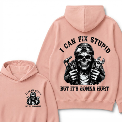 I Can Fix Stupid But It's Gonna Hurt Hoodie