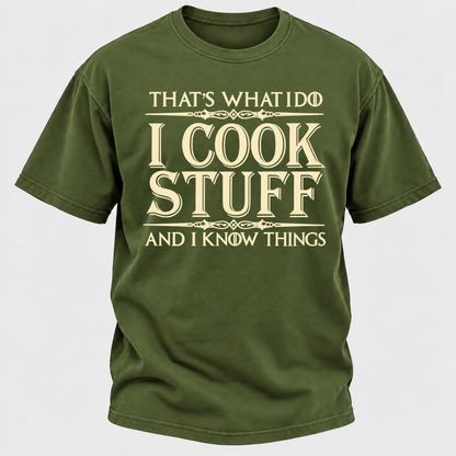 That's What I Do I Cook Stuff And I Know Things T-Shirt