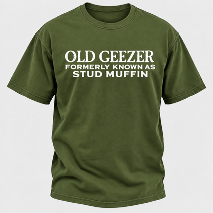 Men's Old Geezer Formerly Known As Stud Muffin T-shirt
