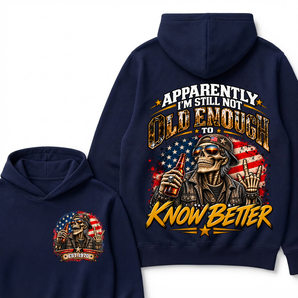 Est Year Hoodie |Apparently I'm Still Not Old Enough To Know Better