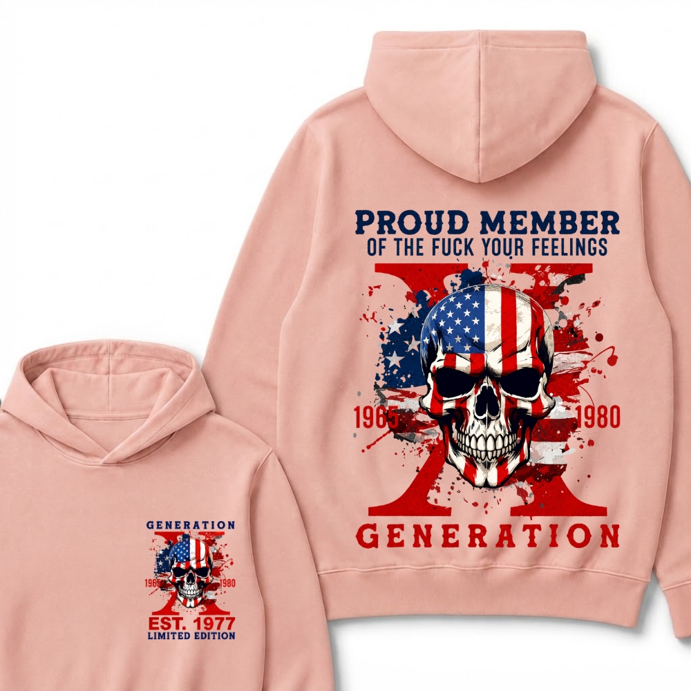 PROUD MEMBER OF THE FUCK YOUR FEELINGS 1965 1980 GEN X Custom Your Year Hoodie