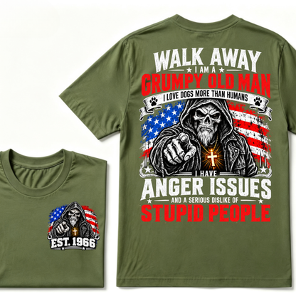 WALK AWAY I AM A GRUMPY OLD MAN I HAVE ANGER ISSUES AND A SERIOUS DISLIKE OF STUPID PEOPLE EST.Year Vintage Patriotic Tee