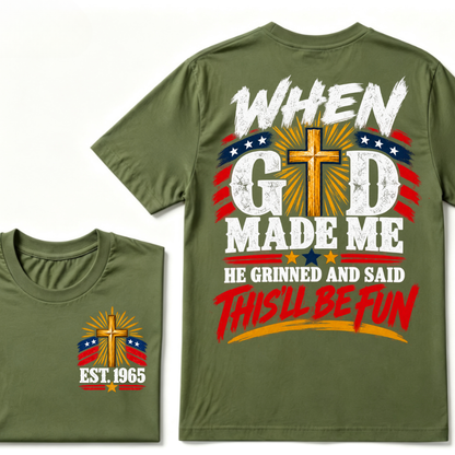When God Made Me He Grinned And Said This'll Be Fun Patriotic Cross Christian T-Shirt EST.Year Faith USA Flag Graphic Tee
