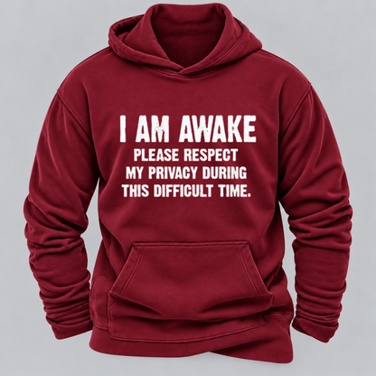 I Am Awake Please Respect My Privacy During This Difficult Time Funny Sarcastic Hoodie