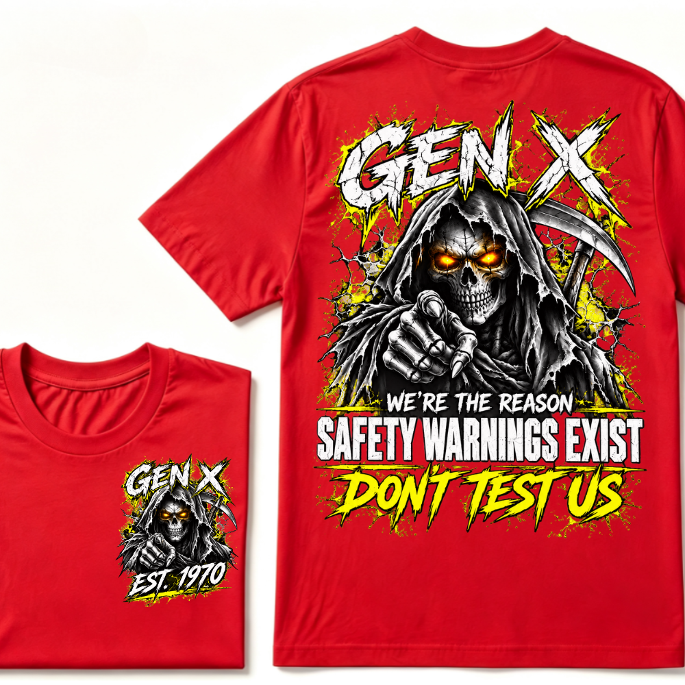 Gen X We're The Reason Safety Warnings Exist Don't Test Us EST.Year Grim Reaper Front And Back Print T-Shirt