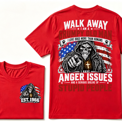 WALK AWAY I AM A GRUMPY OLD MAN I HAVE ANGER ISSUES AND A SERIOUS DISLIKE OF STUPID PEOPLE EST.Year Vintage Patriotic Tee