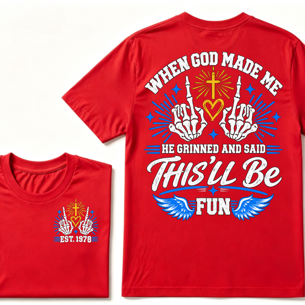 When God Made Me He Grinned And Said This'll Be Fun Skeleton Christian T-Shirt EST.Year Religious Faith Tee