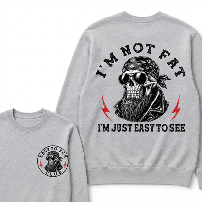 I'm Not Fat I'm Just Easy To See Funny Sweatshirts
