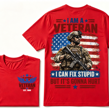 I Am A Veteran I Can Fix Stupid But It's Gonna Hurt EST.Year American Flag Veteran Front And Back Print T-Shirt, Patriotic Graphic Tee