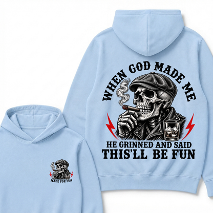 When God Made Me He Grinned And Said "This‘ll Be Fun"  Hoodie