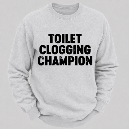 Toilet Clogging Champion – Funny Distressed Typography Sweatshirts