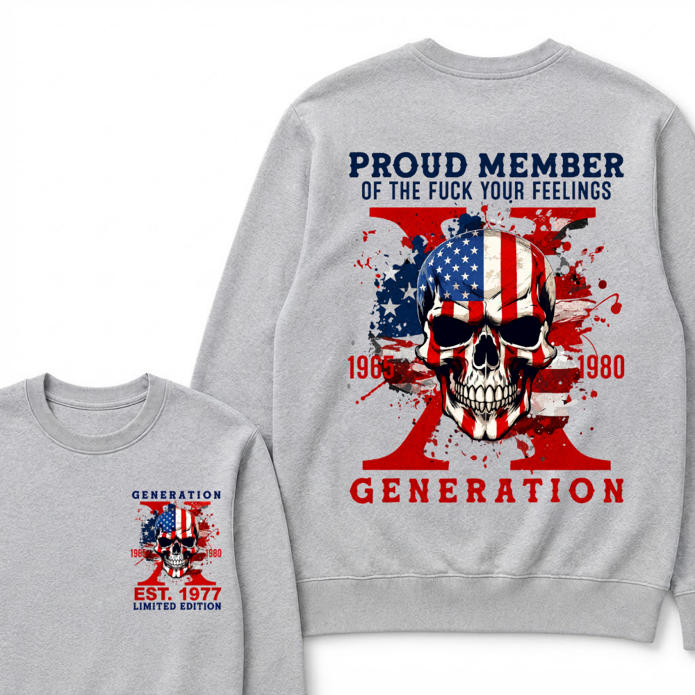 PROUD MEMBER OF THE FUCK YOUR FEELINGS 1965 1980 GEN X Custom Your Year Sweatshirts