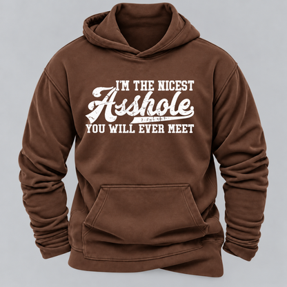 I'm The Nicest Asshole You'll Ever Meet Hoodies