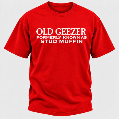 Men's Old Geezer Formerly Known As Stud Muffin T-shirt