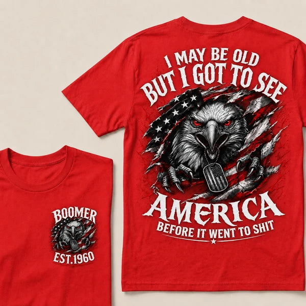 Custom Year "I MAY BE OLD BUT I GOT TO SEE AMERICA" Full Collection T-Shirts