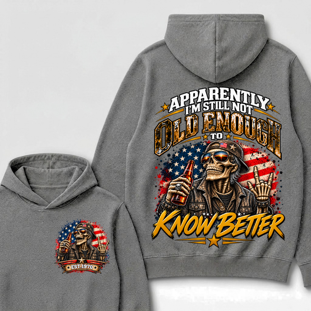 Est Year Hoodie |Apparently I'm Still Not Old Enough To Know Better