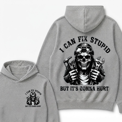 I Can Fix Stupid But It's Gonna Hurt Hoodie