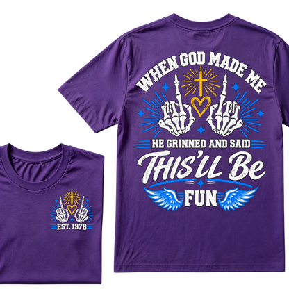 When God Made Me He Grinned And Said This'll Be Fun Skeleton Christian T-Shirt EST.Year Religious Faith Tee