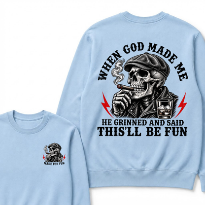 When God Made Me He Grinned And Said "This‘ll Be Fun" Sweatshirts