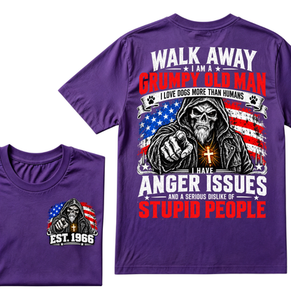 WALK AWAY I AM A GRUMPY OLD MAN I HAVE ANGER ISSUES AND A SERIOUS DISLIKE OF STUPID PEOPLE EST.Year Vintage Patriotic Tee