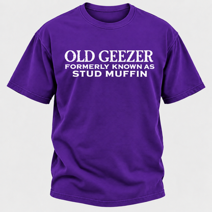 Men's Old Geezer Formerly Known As Stud Muffin T-shirt