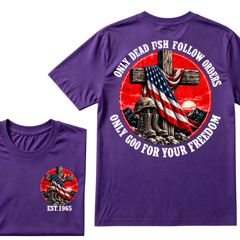 Only Dead Fish Follow Orders Only God For Your Freedom EST.Year  Patriotic Cross Veteran USA Flag T-Shirt