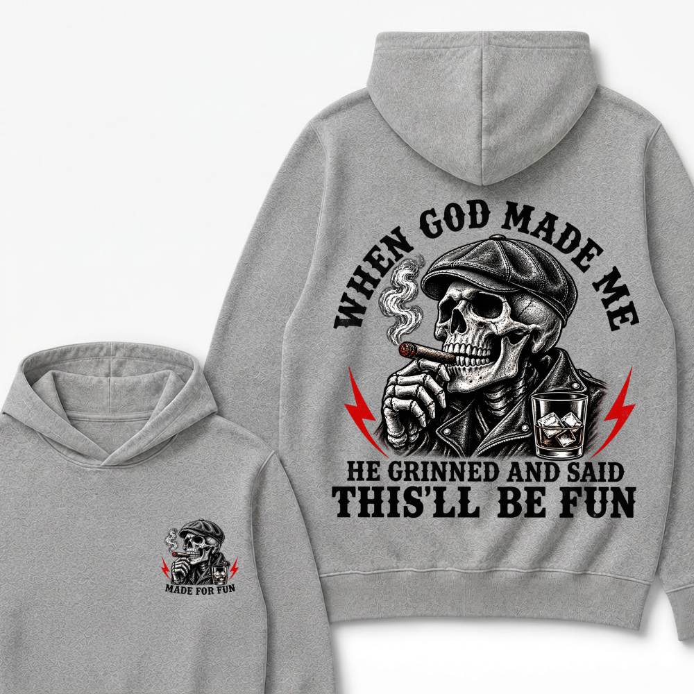When God Made Me He Grinned And Said "This‘ll Be Fun"  Hoodie