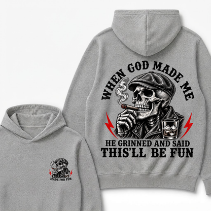 When God Made Me He Grinned And Said "This‘ll Be Fun"  Hoodie