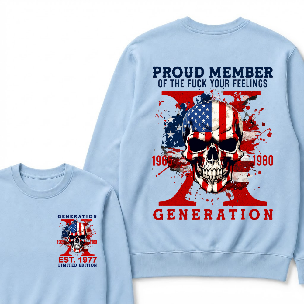 PROUD MEMBER OF THE FUCK YOUR FEELINGS 1965 1980 GEN X Custom Your Year Sweatshirts