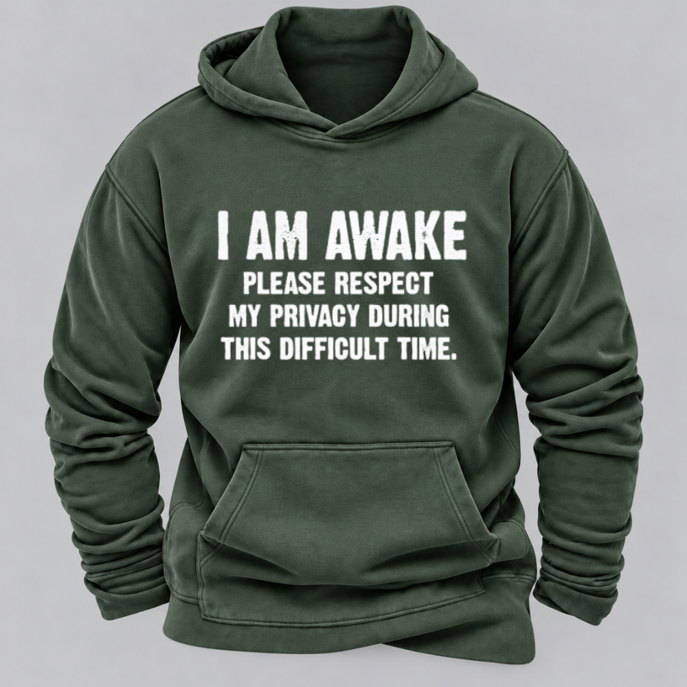 I Am Awake Please Respect My Privacy During This Difficult Time Funny Sarcastic Hoodie